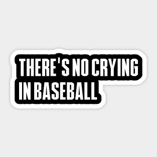 There's No Crying In Baseball Sticker